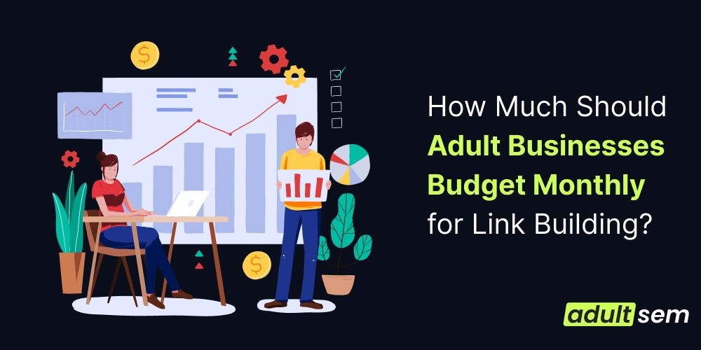 How Much Should Adult Businesses Budget Monthly for Link Building_