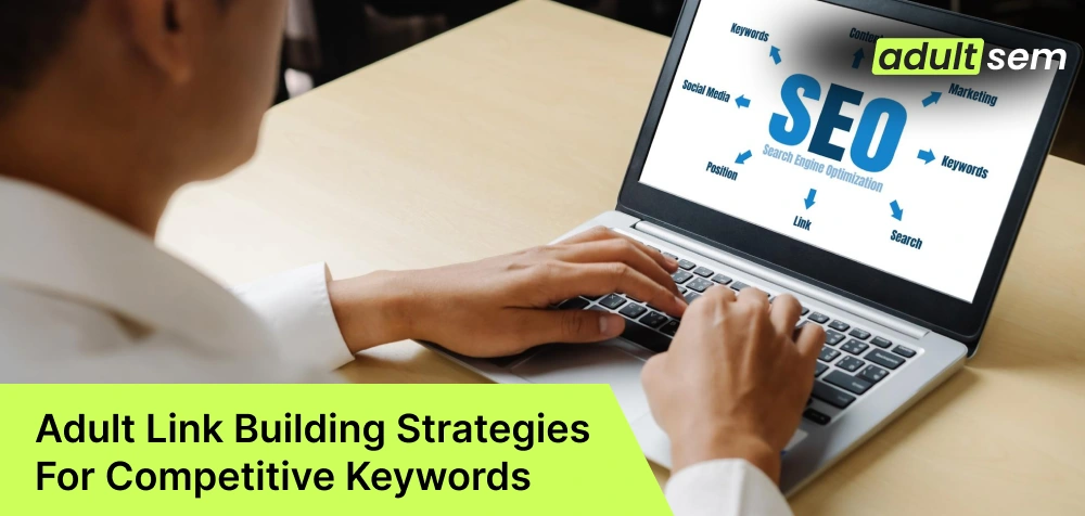 Adult Link Building Strategies For Competitive Keywords
