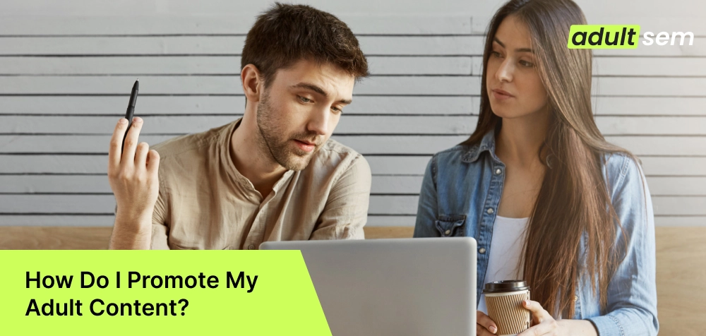 How Do I Promote My Adult Content_