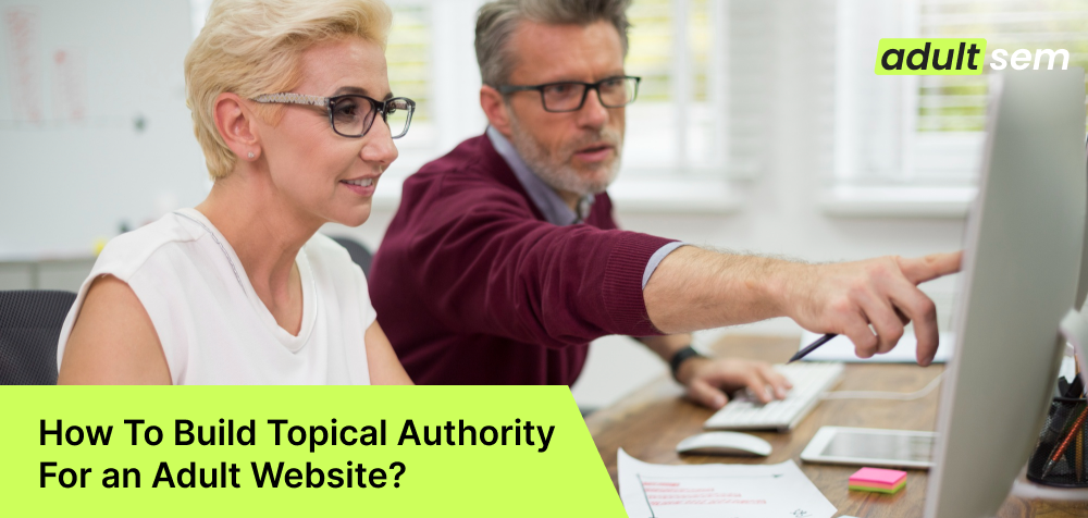 How To Build Topical Authority For an Adult Website_